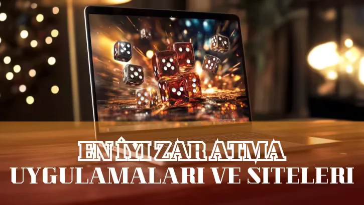 En İyi Zar Atma Uygulamaları ve Siteleri