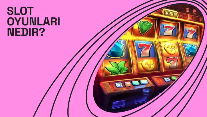 Slot Oyunları Nedir?