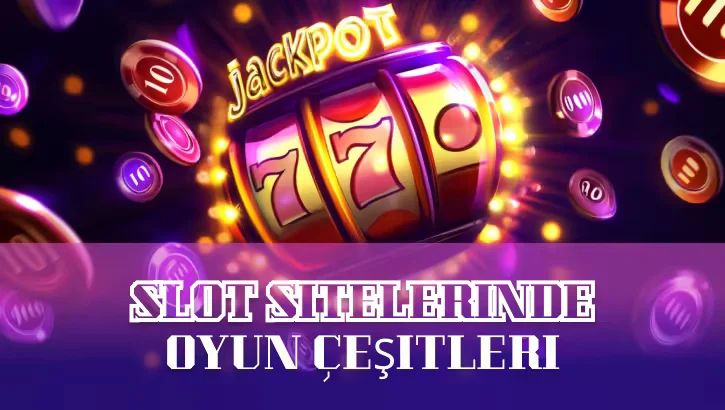 Slot Sitelerinde Oyun Çeşitleri